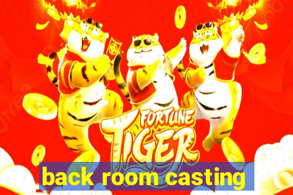 back room casting