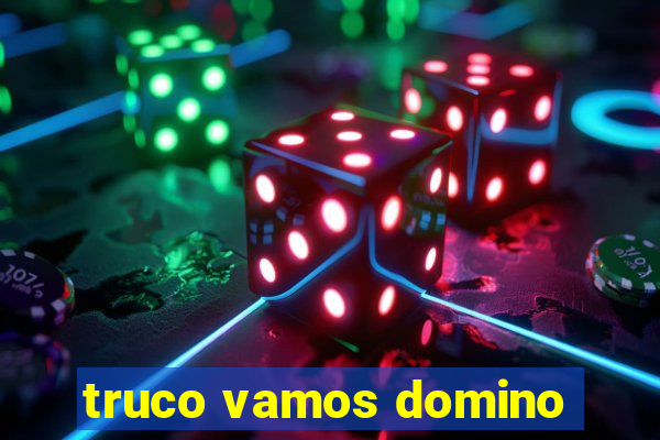 truco vamos domino