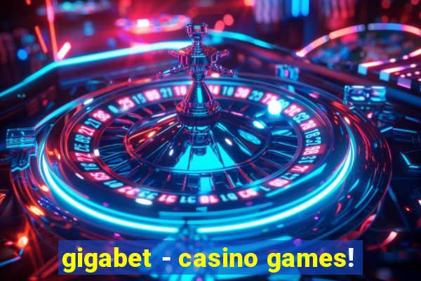 gigabet - casino games!