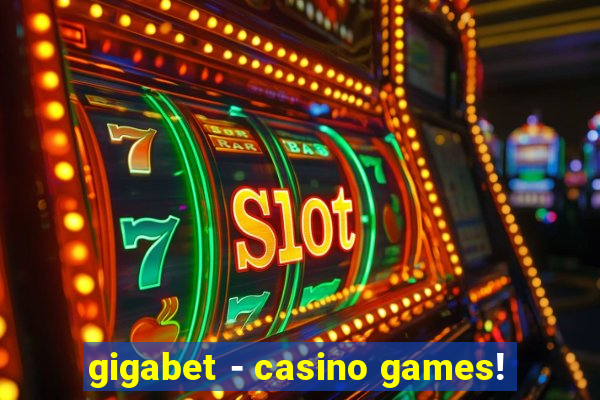 gigabet - casino games!