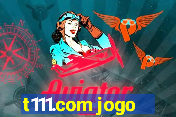 t111.com jogo