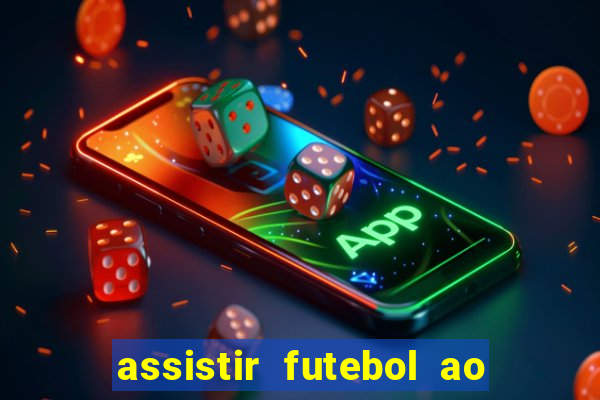 assistir futebol ao vivo sem virus