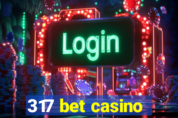 317 bet casino