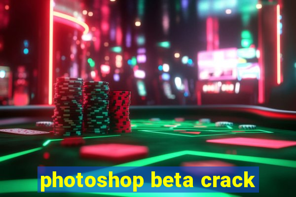 photoshop beta crack