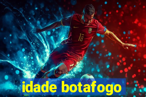 idade botafogo