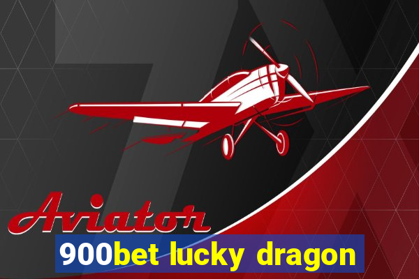 900bet lucky dragon