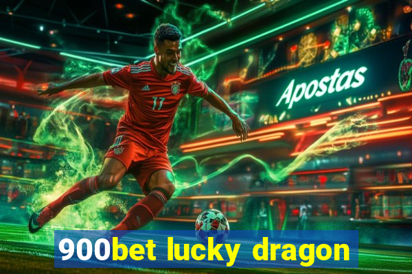 900bet lucky dragon