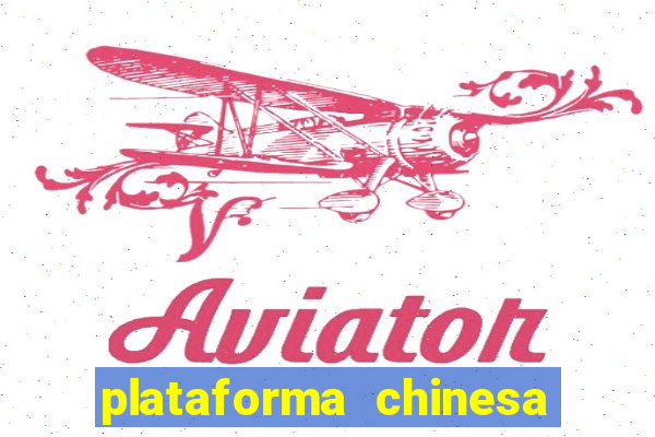 plataforma chinesa do jogo do tigrinho