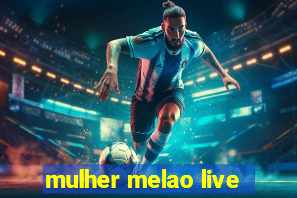 mulher melao live