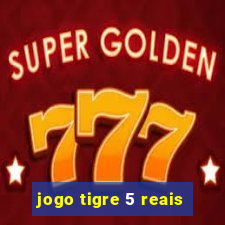 jogo tigre 5 reais