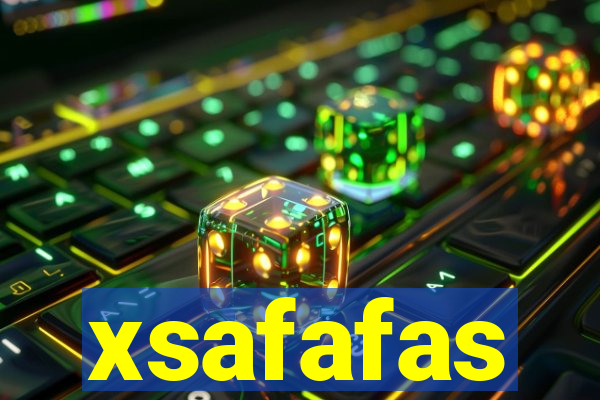 xsafafas