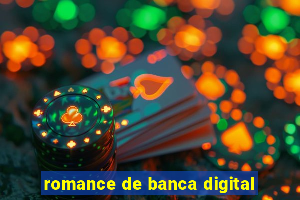 romance de banca digital