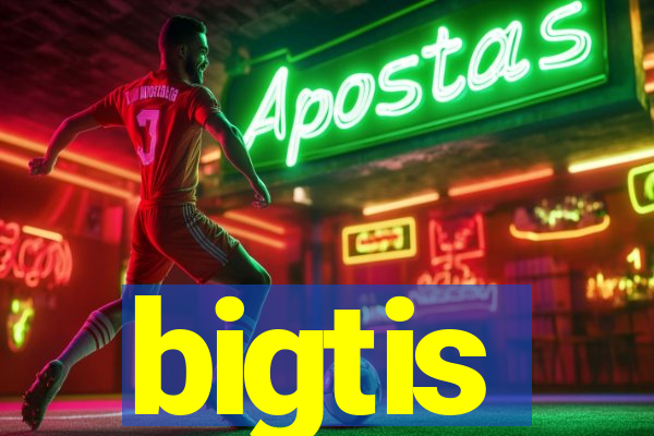 bigtis