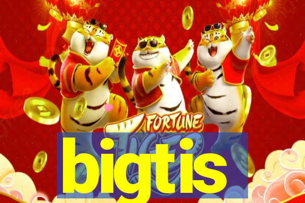 bigtis