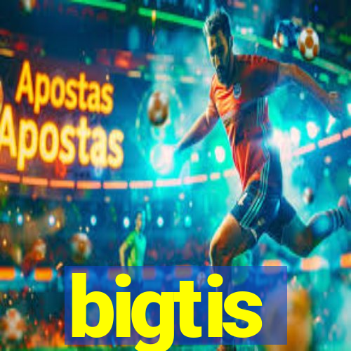 bigtis