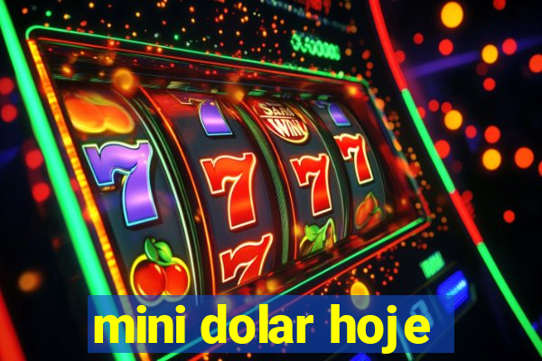 mini dolar hoje