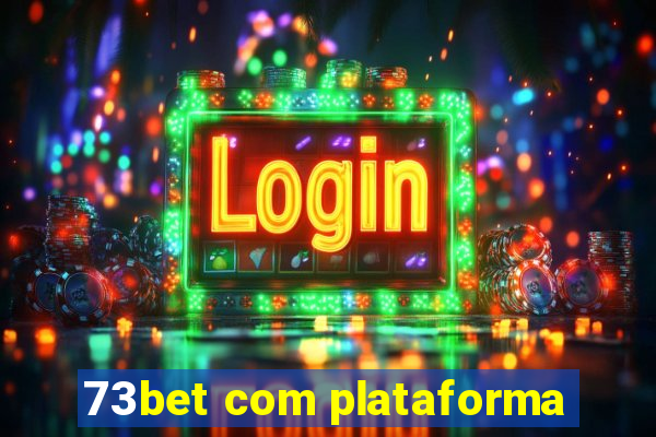 73bet com plataforma