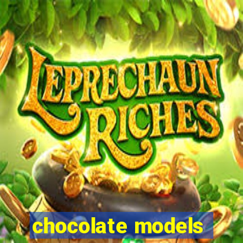 chocolate models