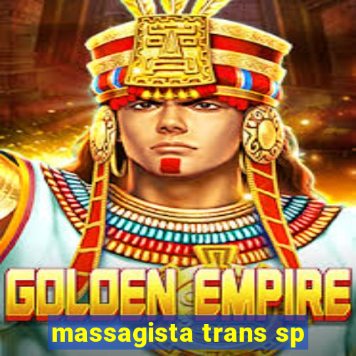 massagista trans sp