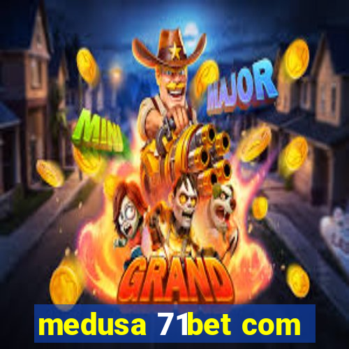 medusa 71bet com