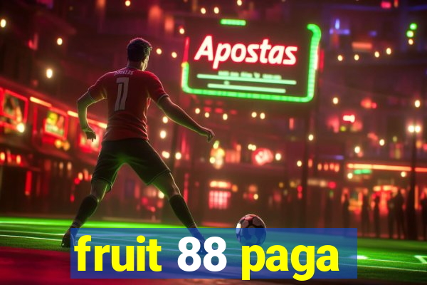 fruit 88 paga