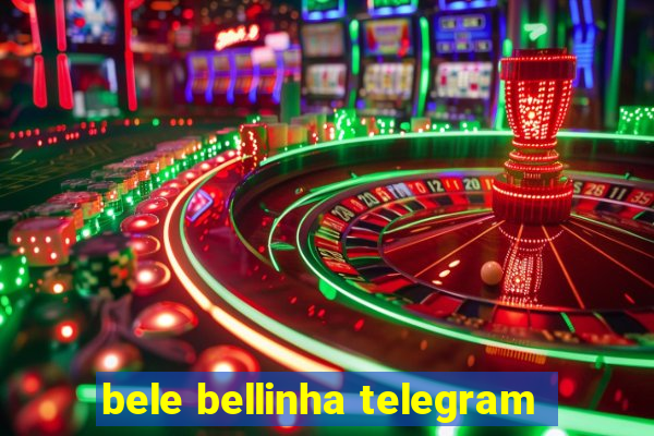 bele bellinha telegram