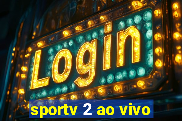 sportv 2 ao vivo