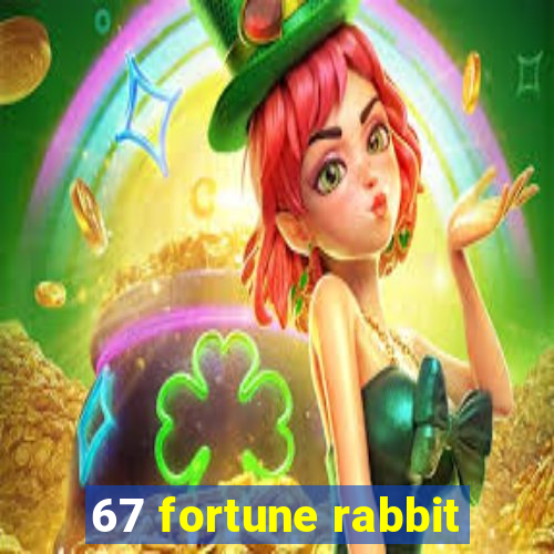 67 fortune rabbit