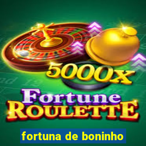 fortuna de boninho