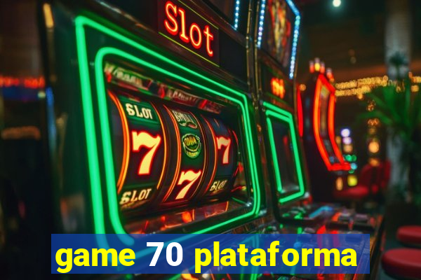 game 70 plataforma