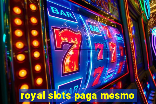 royal slots paga mesmo