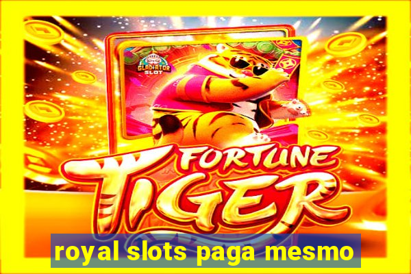 royal slots paga mesmo