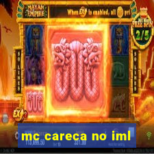 mc careca no iml