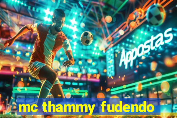 mc thammy fudendo