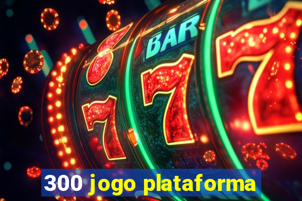 300 jogo plataforma