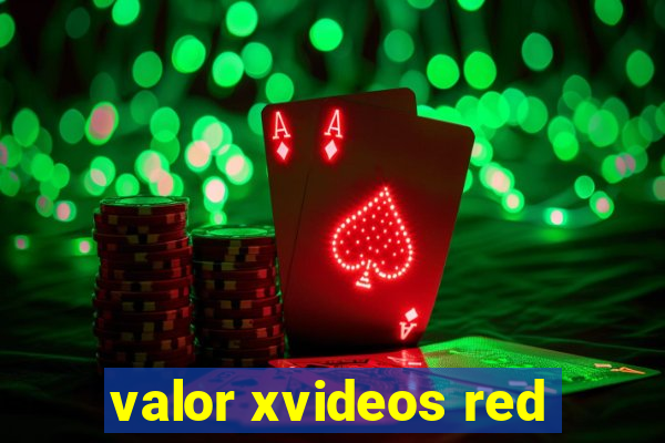 valor xvideos red