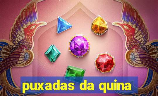 puxadas da quina