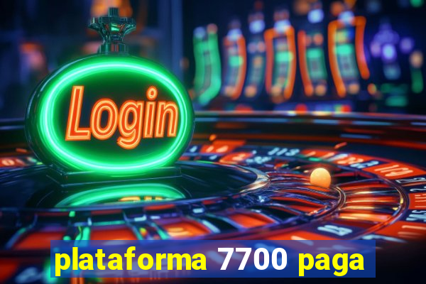 plataforma 7700 paga