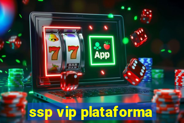 ssp vip plataforma