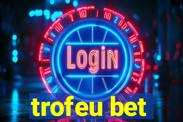 trofeu bet