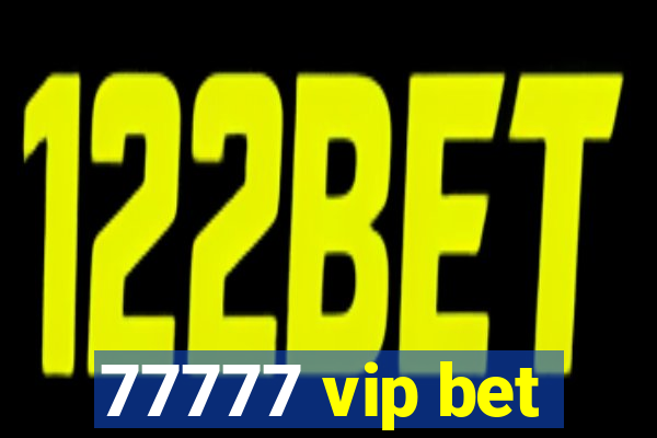 77777 vip bet