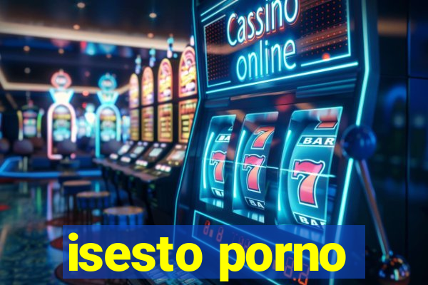 isesto porno