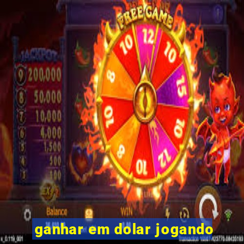 ganhar em dolar jogando