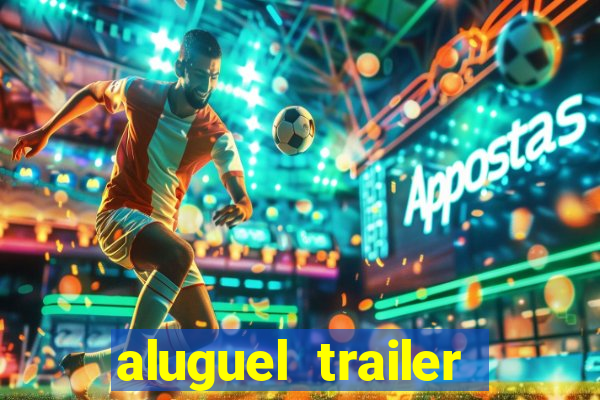 aluguel trailer porto alegre