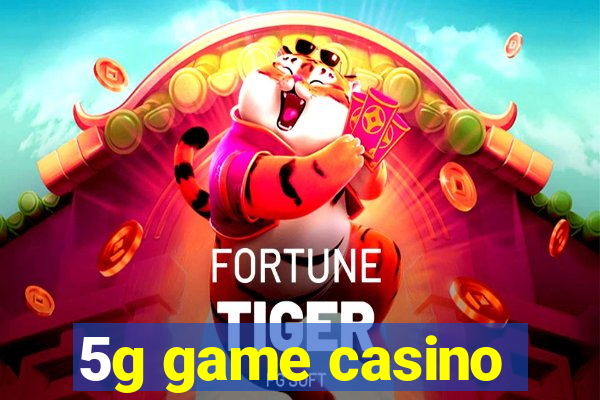 5g game casino