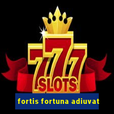 fortis fortuna adiuvat