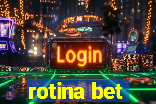 rotina bet