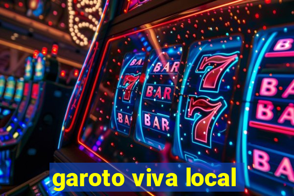 garoto viva local