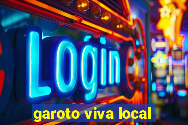 garoto viva local