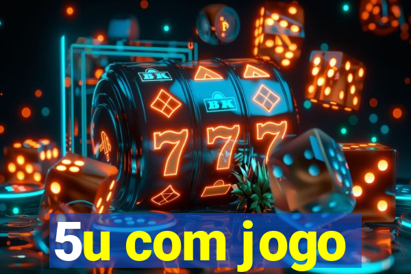 5u com jogo